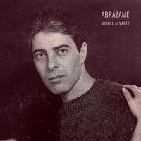 Miguel Alvarez - Abrázame