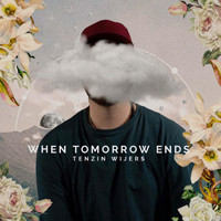 Tenzin Wijers - When Tomorrow Ends