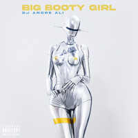 DJ Andre Ali - Big Booty Girl (Explicit)