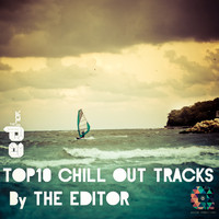The Editor - Top 10 Chill Out Tracks By The Editor