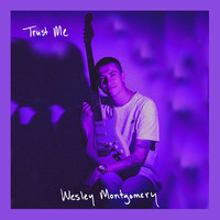 Wesley Montgomery - Trust Me