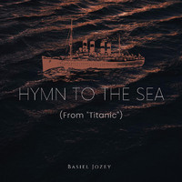 Basiel Jozey - Hymn to the Sea (From "Titanic")