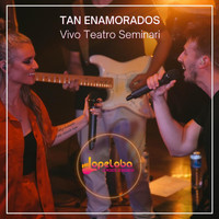 Lopeloba Lo Pediste, Lo Bailaste - Tan Enamorados: Vivo Teatro Seminari