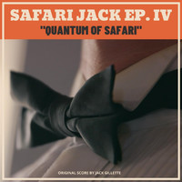 Jack Gillette - Safari Jack Ep. IV: Quantum of Safari (Original Score)