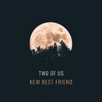 Two Of Us - New Best Friend