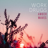 Work Drugs - Amber Waves