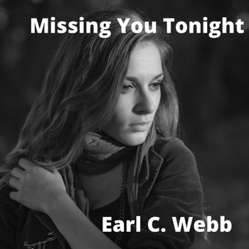 Earl C. Webb - Missing You Tonight