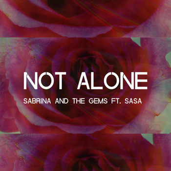 Sabrina and the Gems - Not Alone (feat. Sasa)