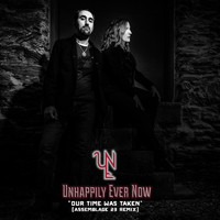 Unhappily Ever Now - Our Time Was Taken (Assemblage 23 Remix)