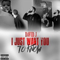 David J - I Just Want You to Know (Explicit)