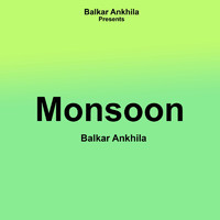 Balkar Ankhila - Monsoon
