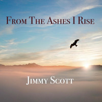 JIMMY SCOTT - From the Ashes I Rise