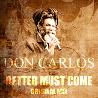 Don Carlos - Better Must Come (Original Mix)