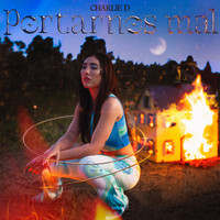 Charlie D - Portarnos Mal