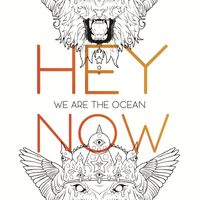 We Are The Ocean - Hey Now