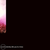 Ulex - Divinity (Life You're Mine)