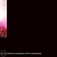 Ulex - Collective Acceptance (Of the Unsubstantial)