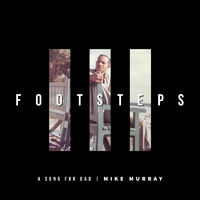 Mike Murray - Footsteps: A Song for Dad