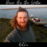 Kirk Lee - Down by the Water