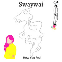 Swaywai - How You Feel