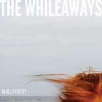 The Whileaways - In All Honesty