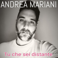 Andrea Mariani - Tu che sei distante