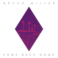 Bryce Miller - Come Back Home