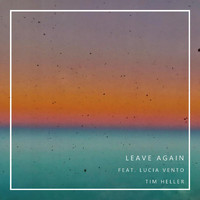Tim Heller - Leave Again (feat. Lucia Vento)