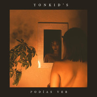 Yonkid's - Podías Ver (Explicit)