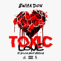 Swick Don - Toxic Love (feat. Smoke Shop Studios) (Explicit)