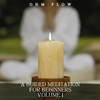 Ohm Flow - A Guided Meditation for Beginners, Vol. 1