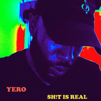 Yero - Shit Is Real (Explicit)