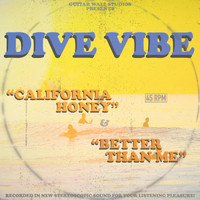 Dive Vibe - California Honey / Better Than Me