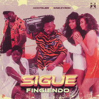 Montelier - Sigue Fingiendo (feat. King Dyron)