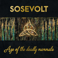 Sosevolt - Age of the Deadly Mammals (Explicit)