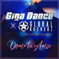 Giga Dance x Global Rockerz - Dame Tu Amor (Extended Mix)