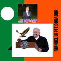 Jorge Leal - Manuel Lopez Obrador
