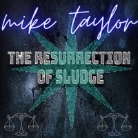 Mike Taylor - The Resurrection of Sludge