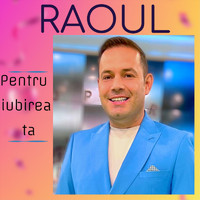 Raoul - Pentru Iubirea Ta