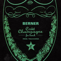 Berner - Cold Champagne for Lunch