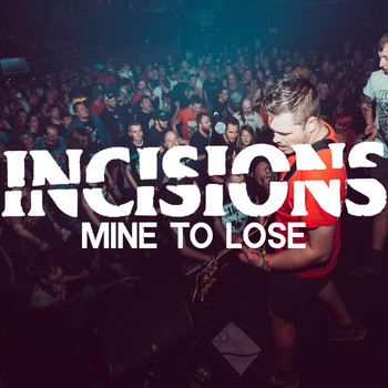 Incisions - Mine to Lose