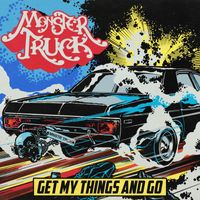 Monster Truck - Get My Things & Go (Explicit)