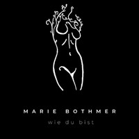 Marie Bothmer - Wie du bist (Explicit)