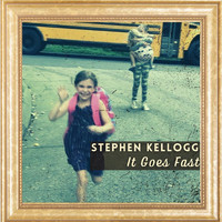 Stephen Kellogg - It Goes Fast