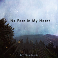 Well Done Coyote - No Fear in My Heart