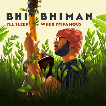 Bhi Bhiman - I'll Sleep When I'm Famous