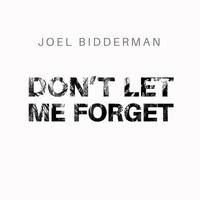 Joel Bidderman - Don't Let Me Forget