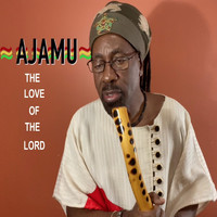 Ajamu - The Love of the Lord
