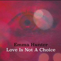 Emma Hunter - Love Is Not a Choice