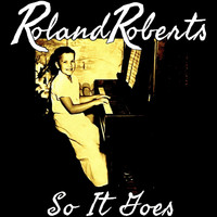 Roland Roberts - So It Goes